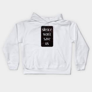 silence won't save us Kids Hoodie